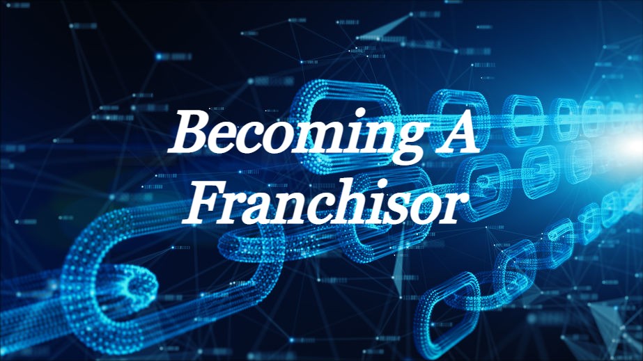 Becoming A Franchisor